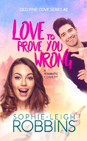 [Old Pine Cove 02] • Love to Prove You Wrong · A Small-Town Romantic Comedy (Old Pine Cove Book 2)